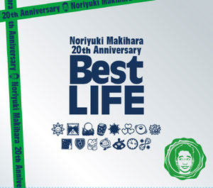 Noriyuki Makihara 20th Anniversary Best LIFE